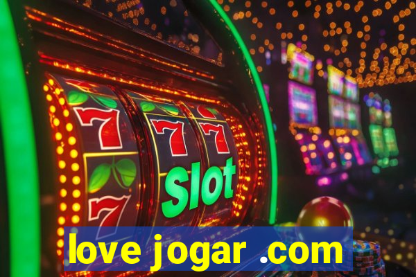 love jogar .com